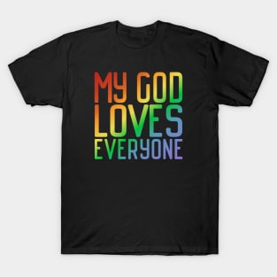 My God Loves Everyone (rainbow gradient, modern font) T-Shirt